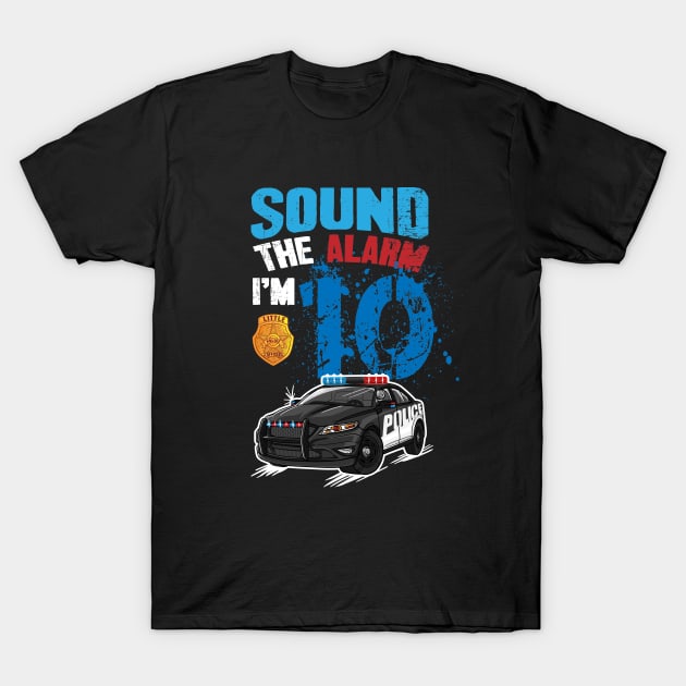 Kids Police Car 10th Birthday Boy Sound The Alarm I'm 10 T-Shirt by captainmood